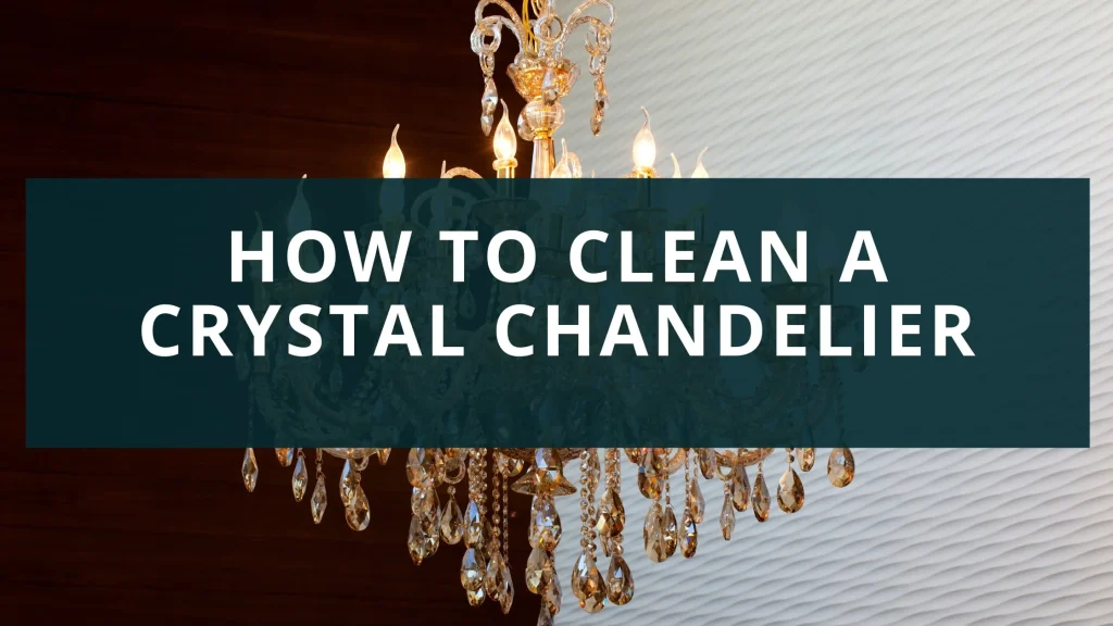 how to clean a crystal chandelier