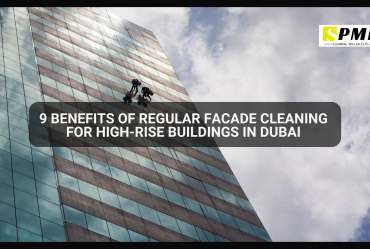 9 Benefits of Regular Facade Cleaning for High-Rise Buildings in Dubai
