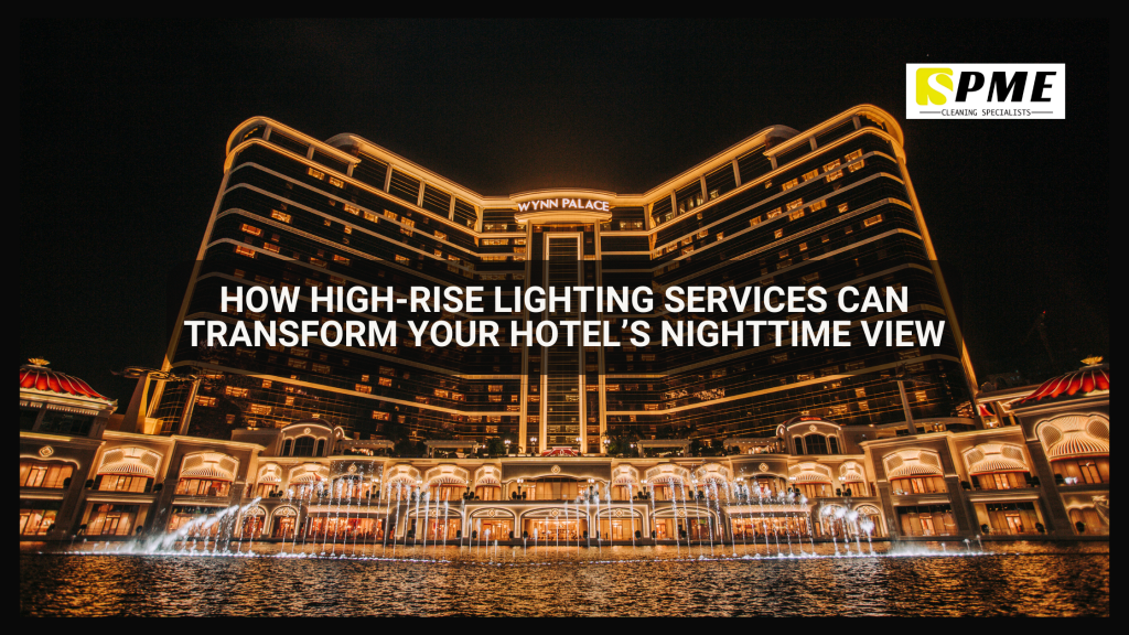 How High-Rise Lighting Services Can Transform Your Hotel’s Nighttime View